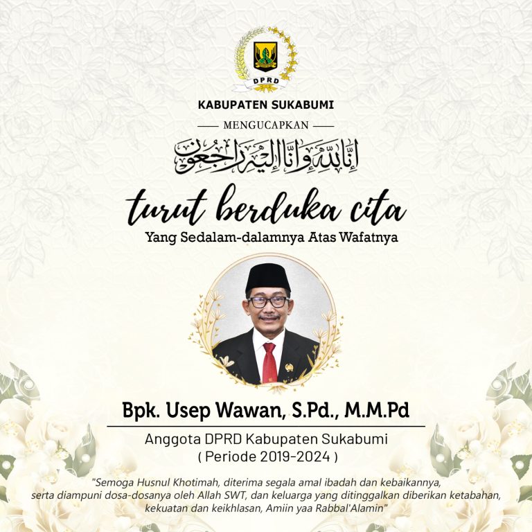 DPRD Kabupaten Sukabumi Mengucapkan Turut Berduka Cita Atas Meninggalnya Bapak Usep Wawan S.Pd., M.M.Pd